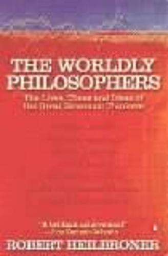 The Worldly Philosophers: The Lives, Times, and Ideas of the Great Economic Thinkers (Penguin Business Library)