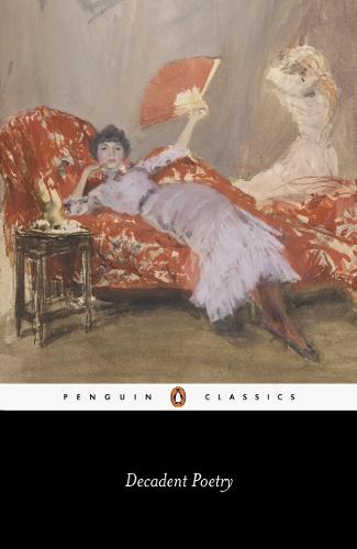 Decadent Poetry from Wilde to Naidu (Penguin Classics)