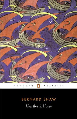 Heartbreak House: A Fantasia in the Russian Manner on English Themes (Penguin Classics)