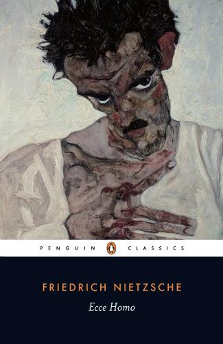 Ecce Homo: How One Becomes What One is (Penguin Classics)