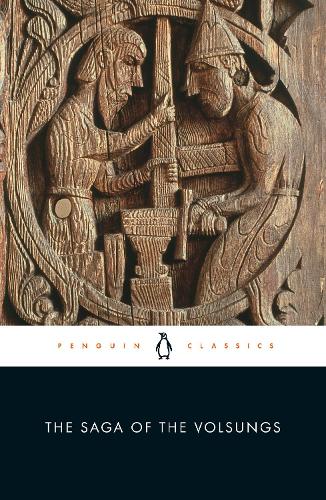 The Saga of the Volsungs: The Norse Epic of Sigurd the Dragon Slayer (Penguin Classics)