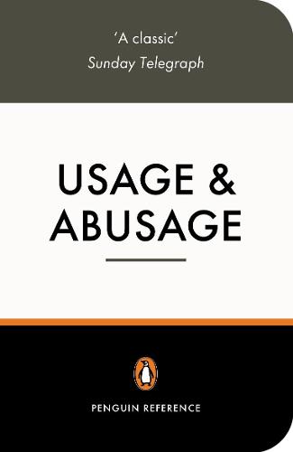 Usage and Abusage: A Guide to Good English (Penguin Reference Books)