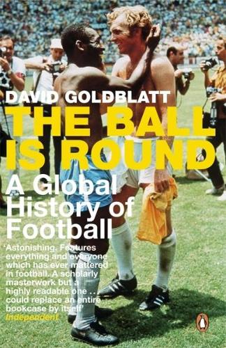 The Ball is Round: A Global History of Football