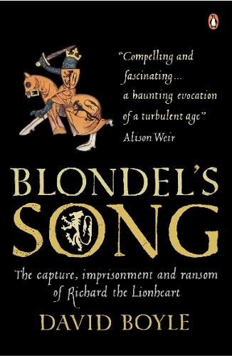 Blondel's Song: The capture, Imprisonment and Ransom of Richard the Lionheart