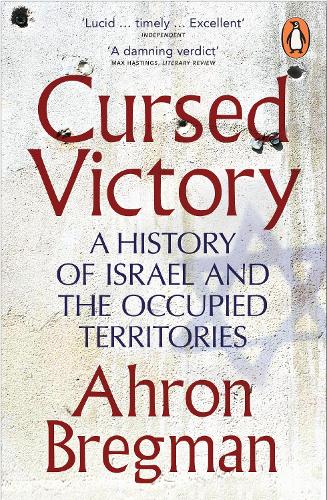 Cursed Victory: A History of Israel and the Occupied Territories