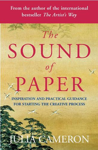 TheSound of Paper Inspiration and Practical Guidance for Starting the Creative Process by Cameron, Julia ( Author ) ON May-04-2006, Paperback