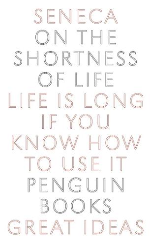 Penguin Great Ideas : On the Shortness of Life