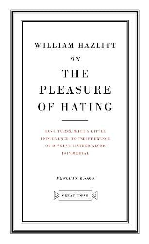 Penguin Great Ideas : On the Pleasure of Hating