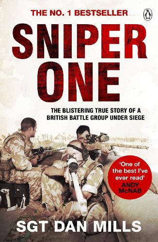 Sniper One: The Blistering True Story of a British Battle Group Under Siege