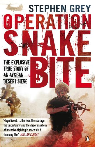 Operation Snakebite: The Explosive True Story of an Afghan Desert Siege