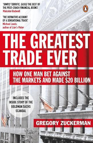 The Greatest Trade Ever: How One Man Bet Against the Markets and Made $20 Billion