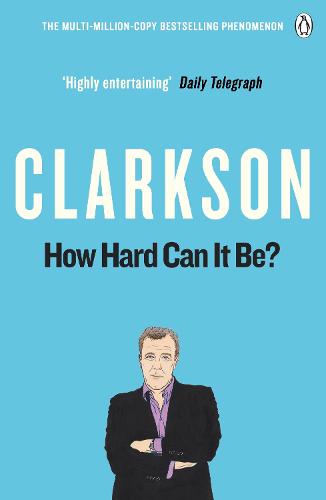 How Hard Can It Be?: The World According to Clarkson Volume 4 (World According to Clarkson 4)