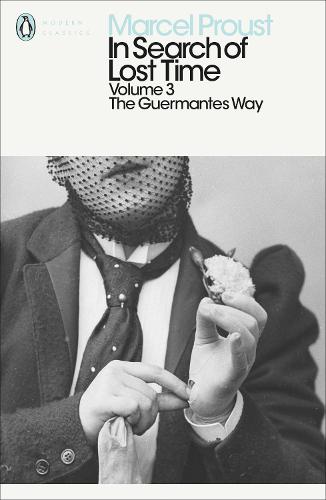 In Search of Lost Time: The Guermantes Way: The Guermantes Way v. 3 (In Search of Lost Time 3)