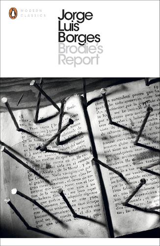 Brodie's Report: Including the Prose Fiction from In Praise of Darkness (Penguin Modern Classics)