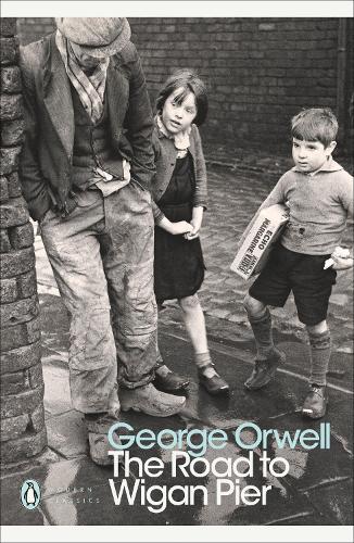 The Road to Wigan Pier (Penguin Modern Classics)