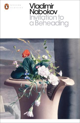 Invitation to a Beheading (Penguin Modern Classics)