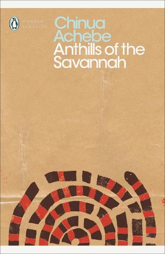 Anthills of the Savannah (Penguin Modern Classics)