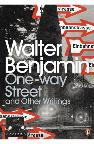 One-Way Street and Other Writings (Penguin Modern Classics)
