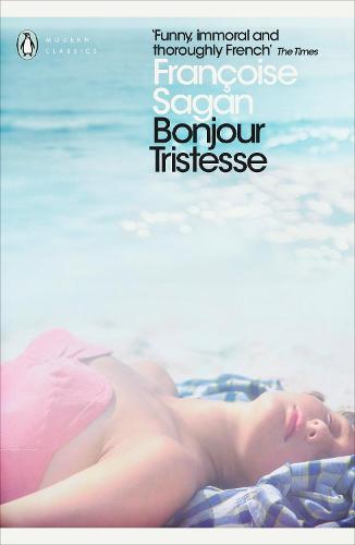 Bonjour Tristesse and A Certain Smile (Penguin Modern Classics)