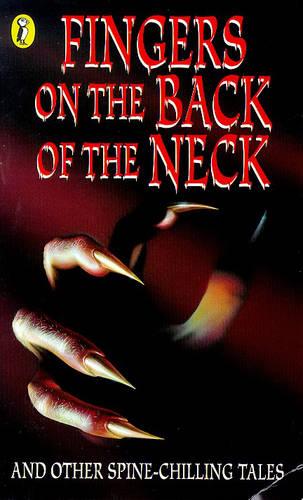 Fingers On The Back Of The Neck: And Other Spine-Chilling Tales