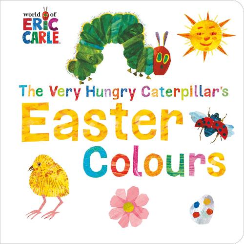 The Very Hungry Caterpillar's Easter Colours (World of Eric Carle)