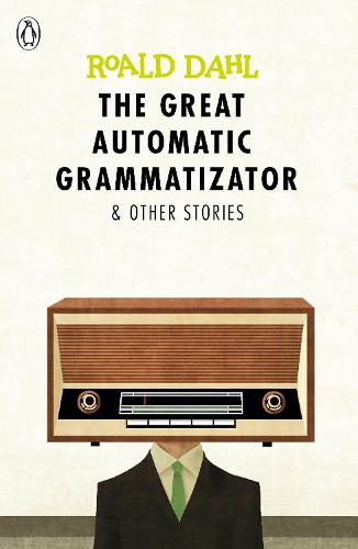 The Great Automatic Grammatizator and Other Stories (Dahl Fiction)