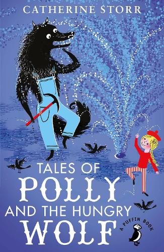 Tales of Polly and the Hungry Wolf (A Puffin Book)