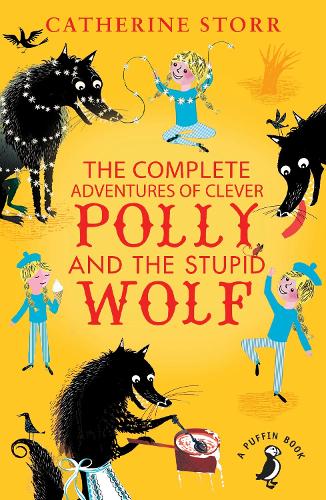 The Complete Adventures of Clever Polly and the Stupid Wolf (Polly & the Wolf)