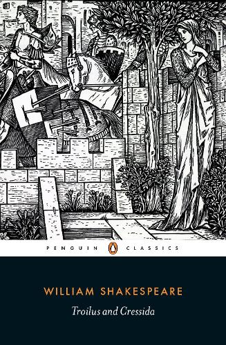 Troilus and Cressida (Penguin Classics)