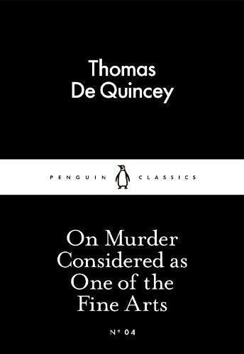 On Murder Considered as One of the Fine Arts (Little Black Classics)