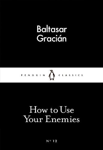 How to Use Your Enemies (Little Black Classics)