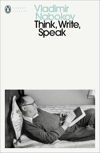 Think, Write, Speak: Uncollected Essays, Reviews, Interviews and Letters to the Editor (Penguin Modern Classics)