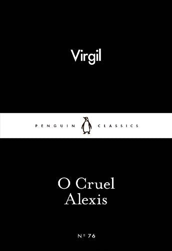 O Cruel Alexis (Little Black Classics)