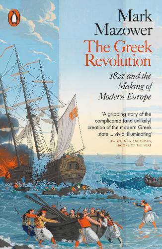 The Greek Revolution: 1821 and the Making of Modern Europe