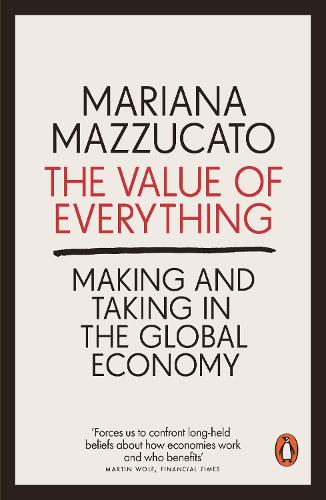 The Value of Everything: Making and Taking in the Global Economy