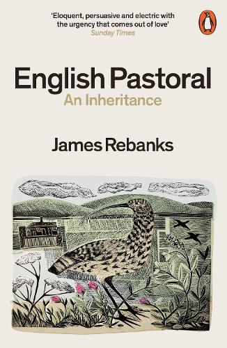 English Pastoral: An Inheritance - The Sunday Times bestseller from the author of The Shepherd's Life