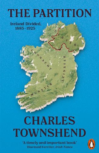 The Partition: Ireland Divided, 1885-1925