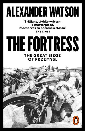 The Fortress: The Great Siege of Przemysl