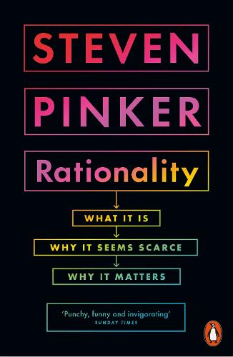 Rationality: What It Is, Why It Seems Scarce, Why It Matters