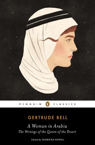 A Woman in Arabia: The Writings of the Queen of the Desert (Penguin Classics)