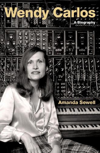 Wendy Carlos: A Biography (Cultural Biographies)