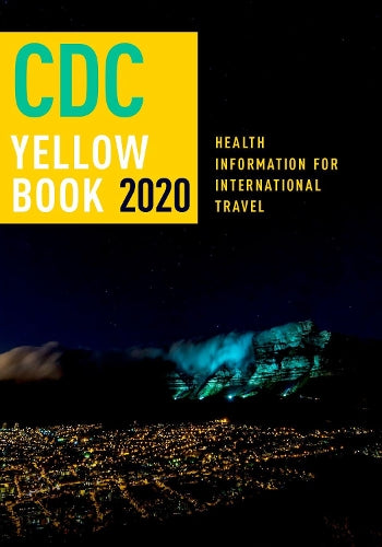 CDC Yellow Book 2020: Health Information for International Travel