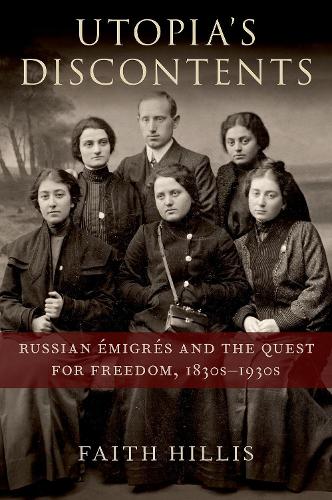 Utopia's Discontents: Russian �migr�s and the Quest for Freedom, 1830s-1930s