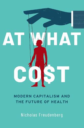 At What Cost: Modern Capitalism and the Future of Health