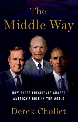 The Middle Way: Three Presidents and the Crisis of American Leadership