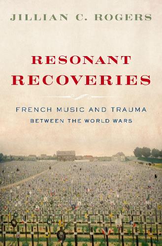 Resonant Recoveries: French Music and Trauma Between the World Wars