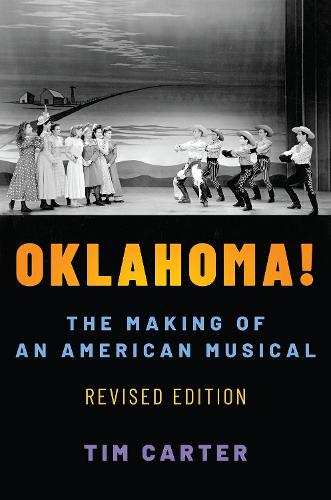Oklahoma!: The Making of an American Musical, Revised and Expanded Edition (Broadway Legacies)