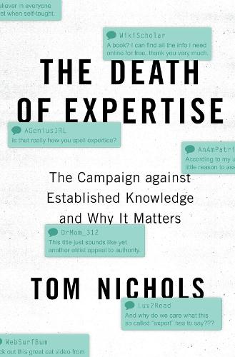 The Death of Expertise: The Campaign against Established Knowledge and Why it Matters