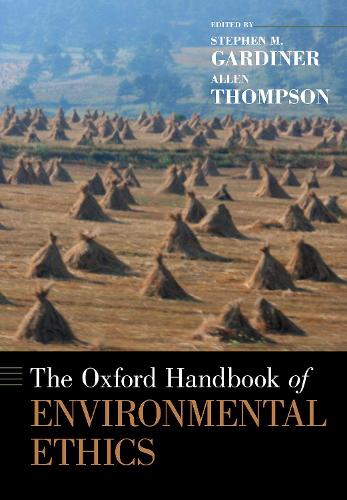 The Oxford Handbook of Environmental Ethics (Oxford Handbooks)