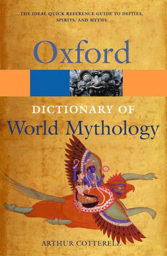 A Dictionary of World Mythology (Oxford Quick Reference)
